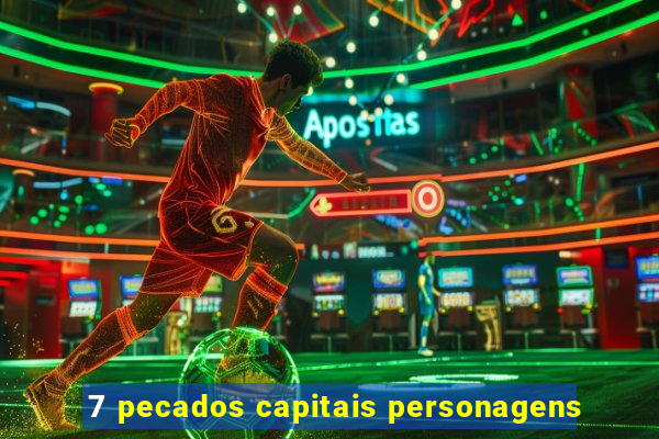 7 pecados capitais personagens